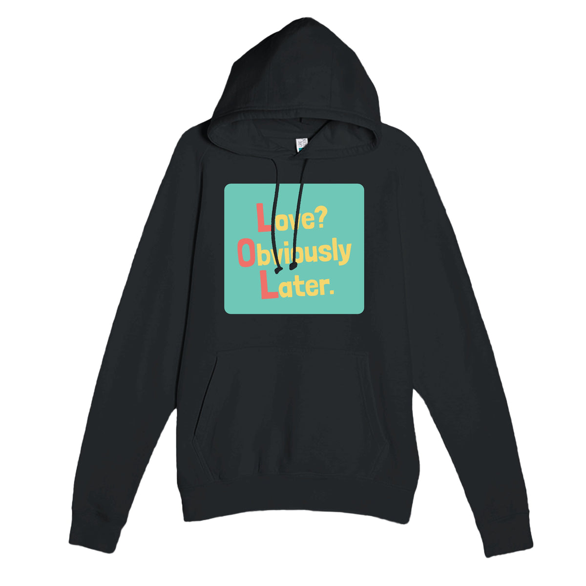 Love? Obviously Later. — funny black unisex hoodie