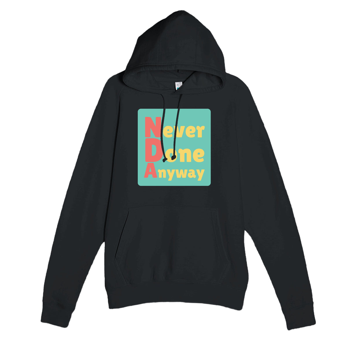 Never Done Anyway — funny black unisex hoodie