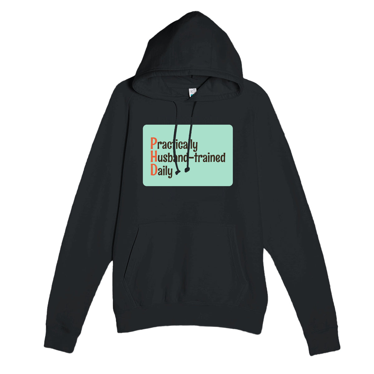 Practically Husband-trained Daily — funny black unisex hoodie