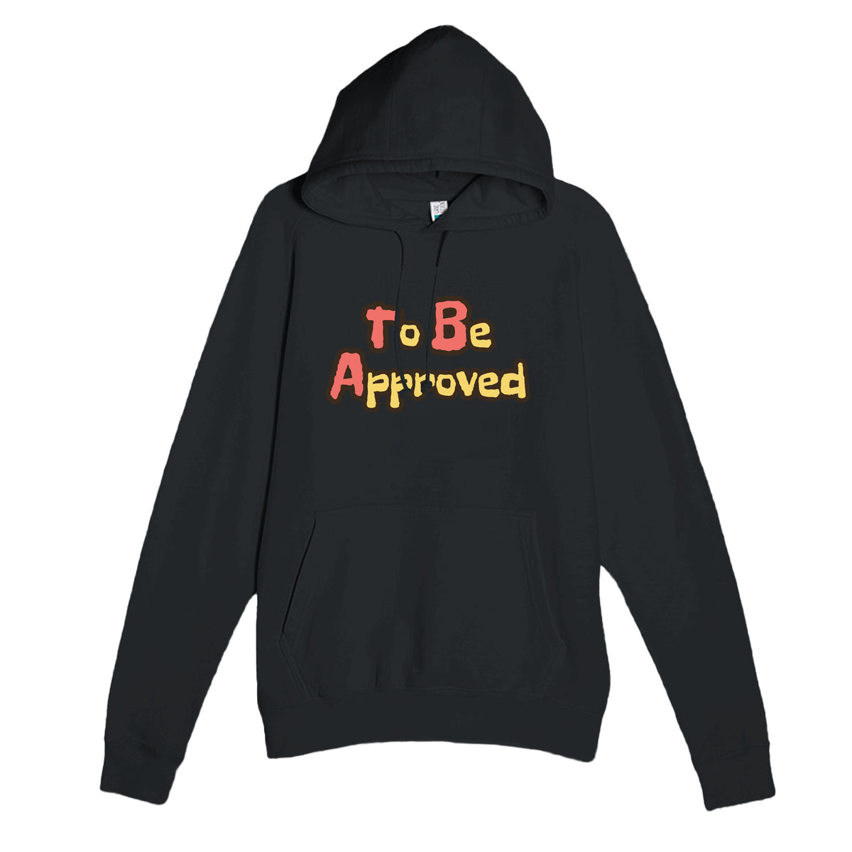 To Be Approved — funny black unisex hoodie