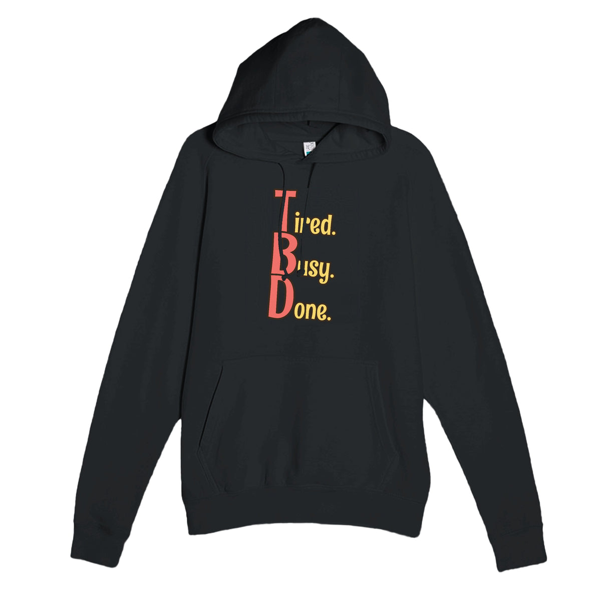 Tired. Busy. Done. — funny black unisex hoodie