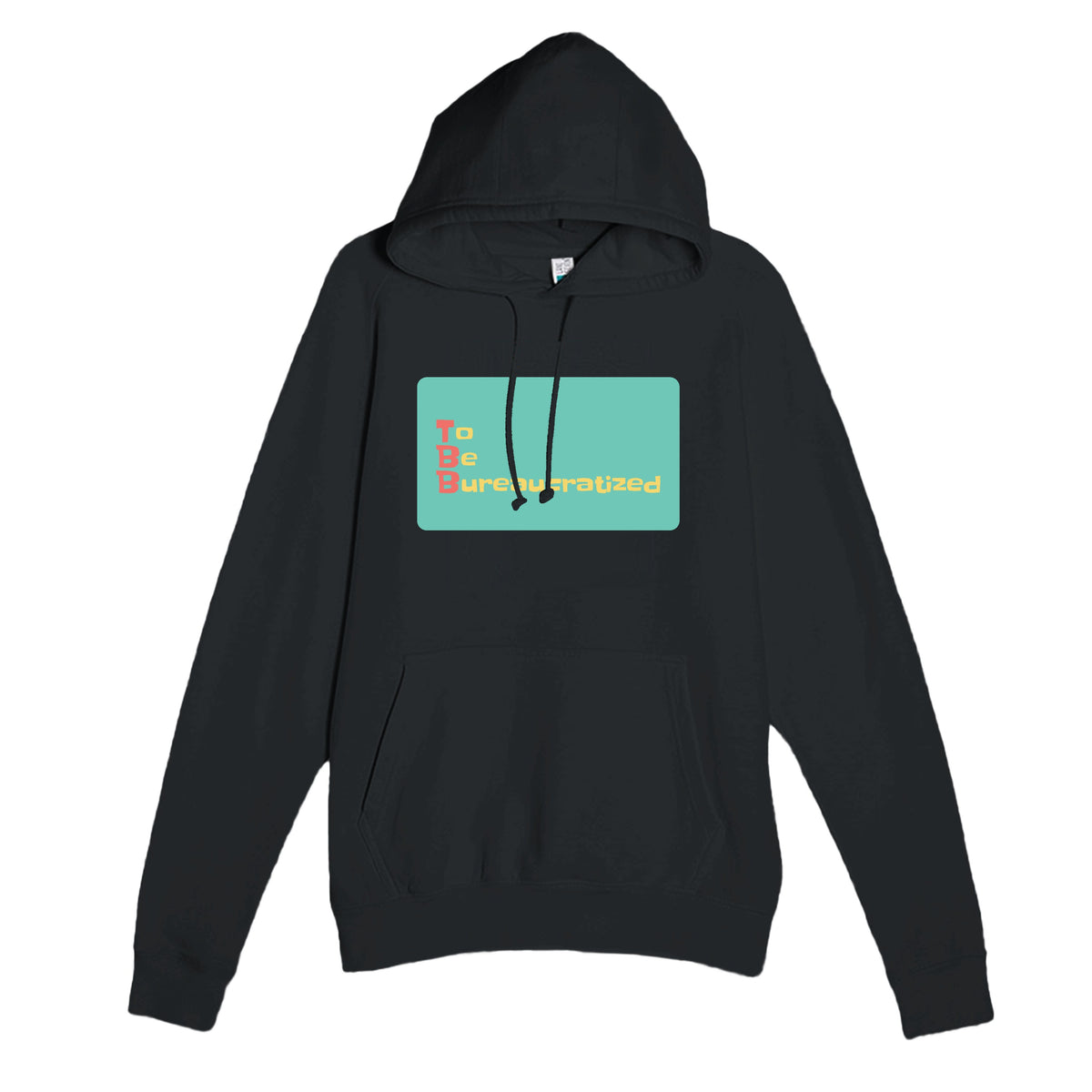 To Be Bureaucratized — funny black unisex hoodie