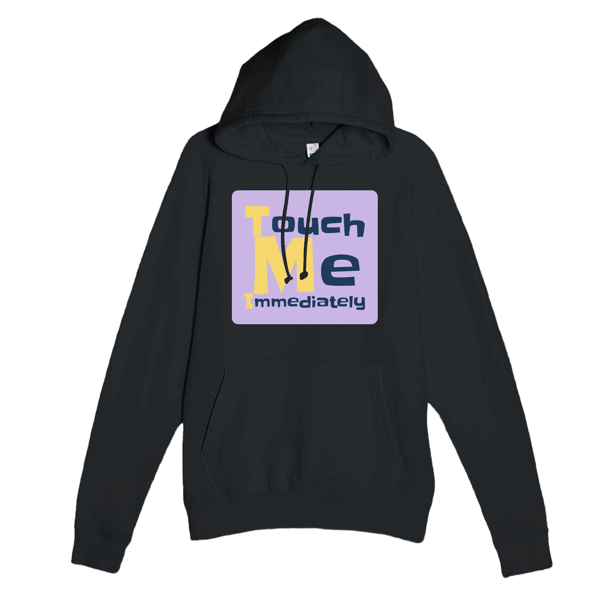 Touch Me Immediately — funny black unisex hoodie
