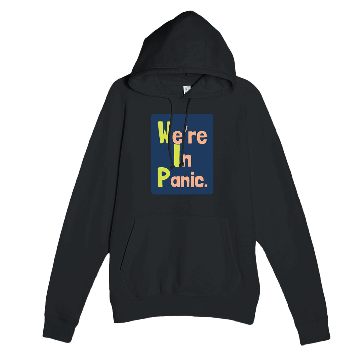We’re In Panic. — funny black unisex hoodie