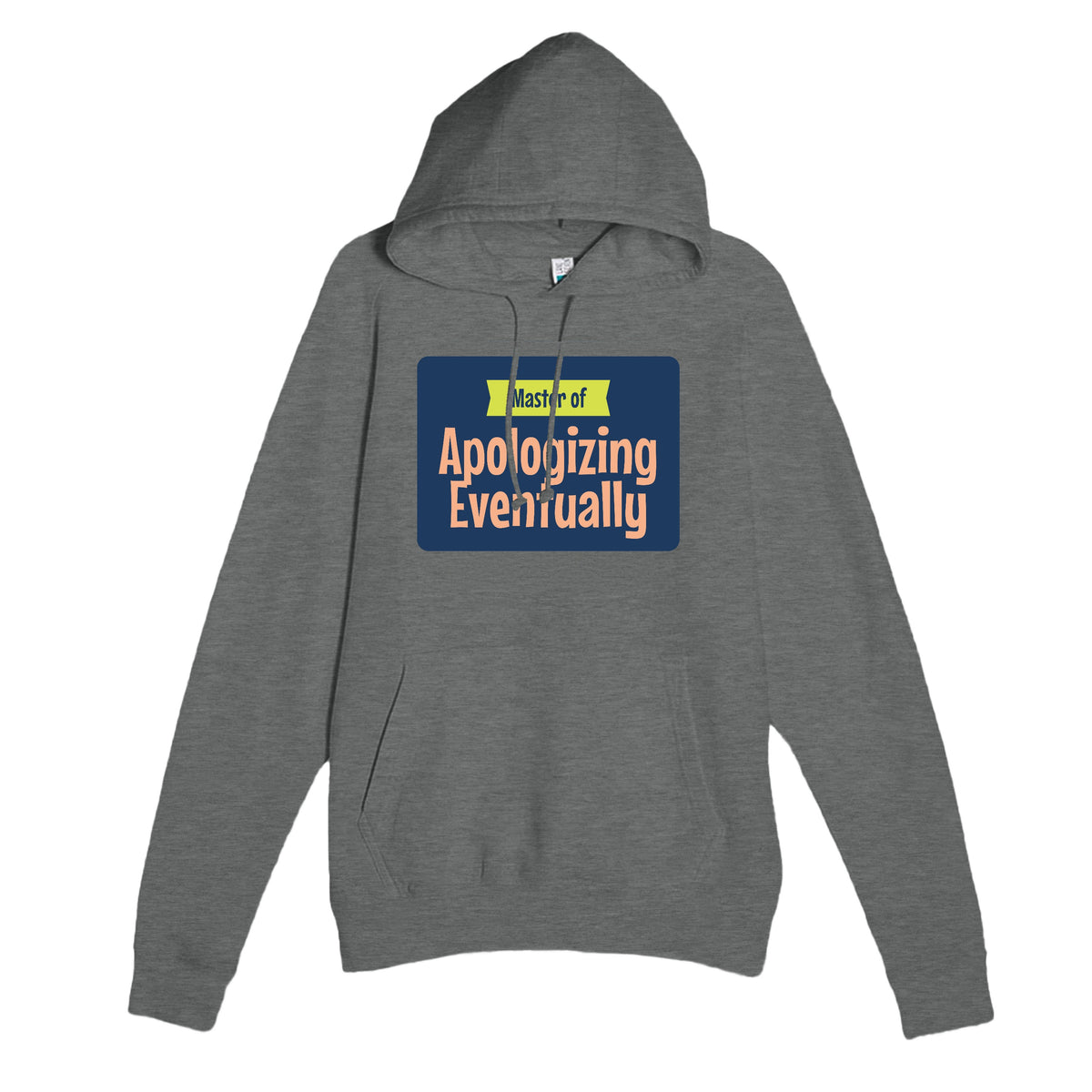 Master of Apologizing Eventually — funny graphite heather unisex hoodie