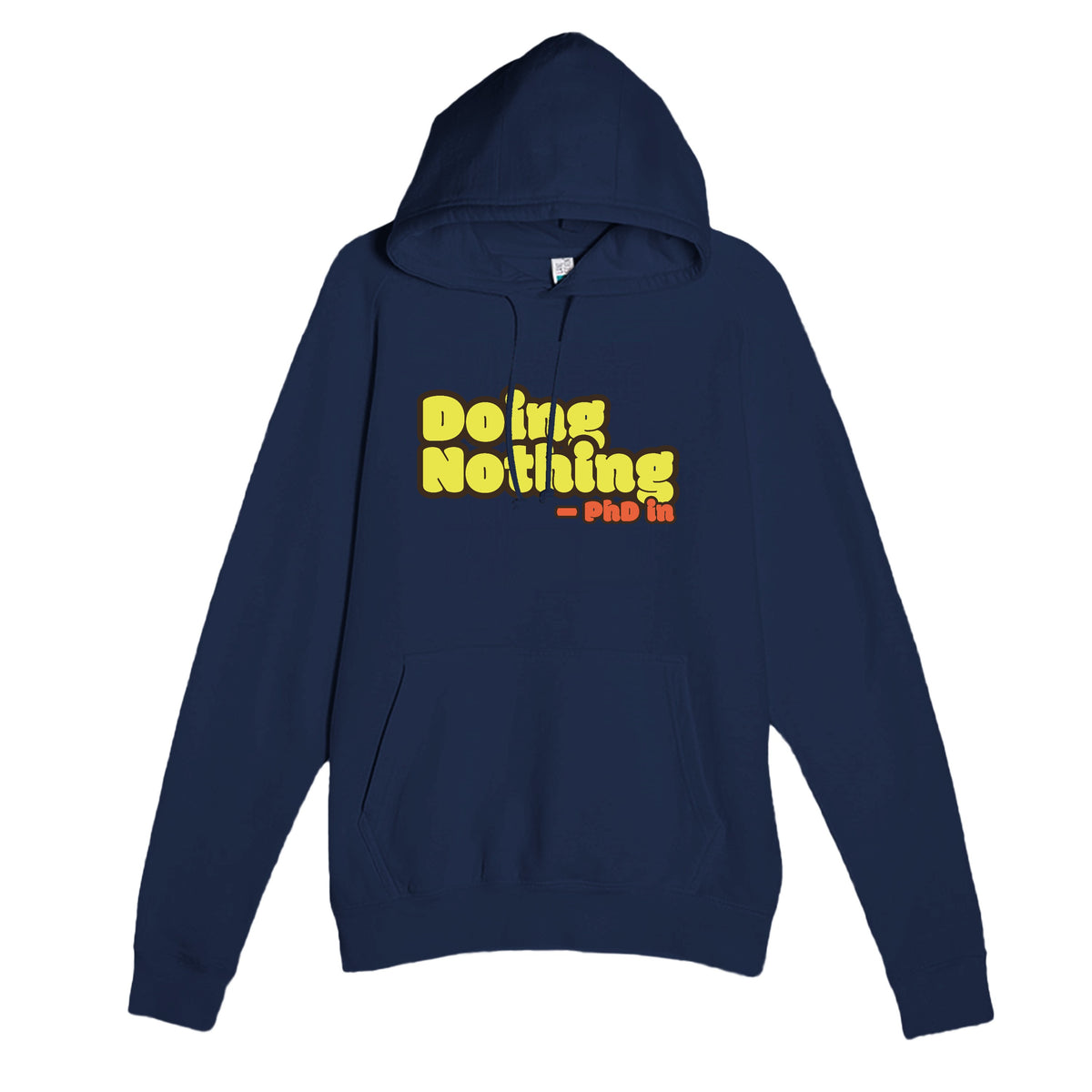 PhD in Doing Nothing — funny navy unisex hoodie