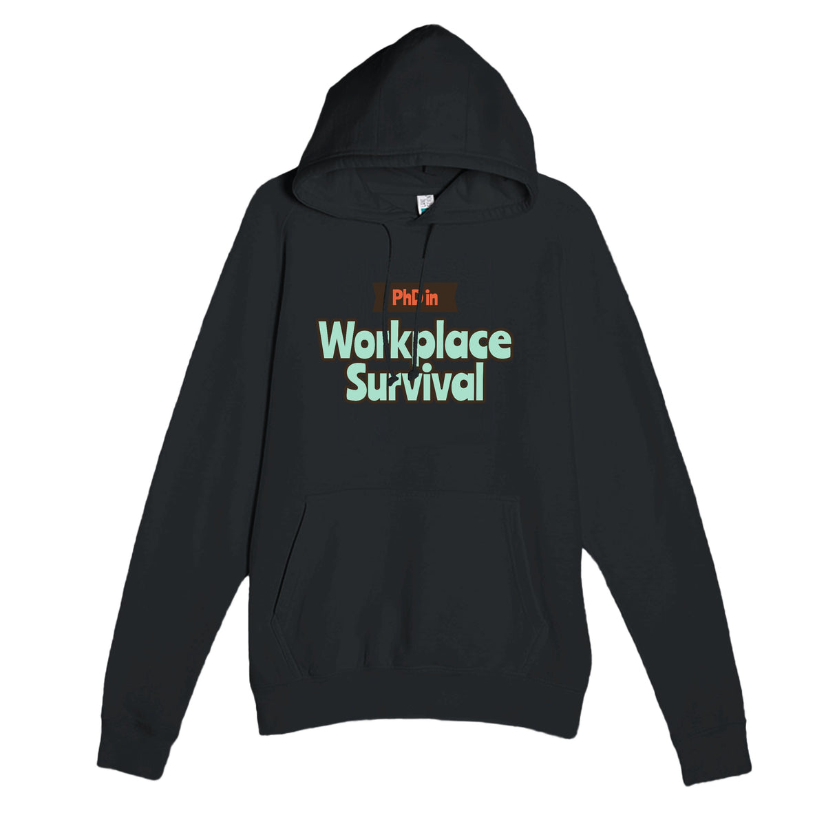 PhD in Workplace Survival — funny black unisex hoodie