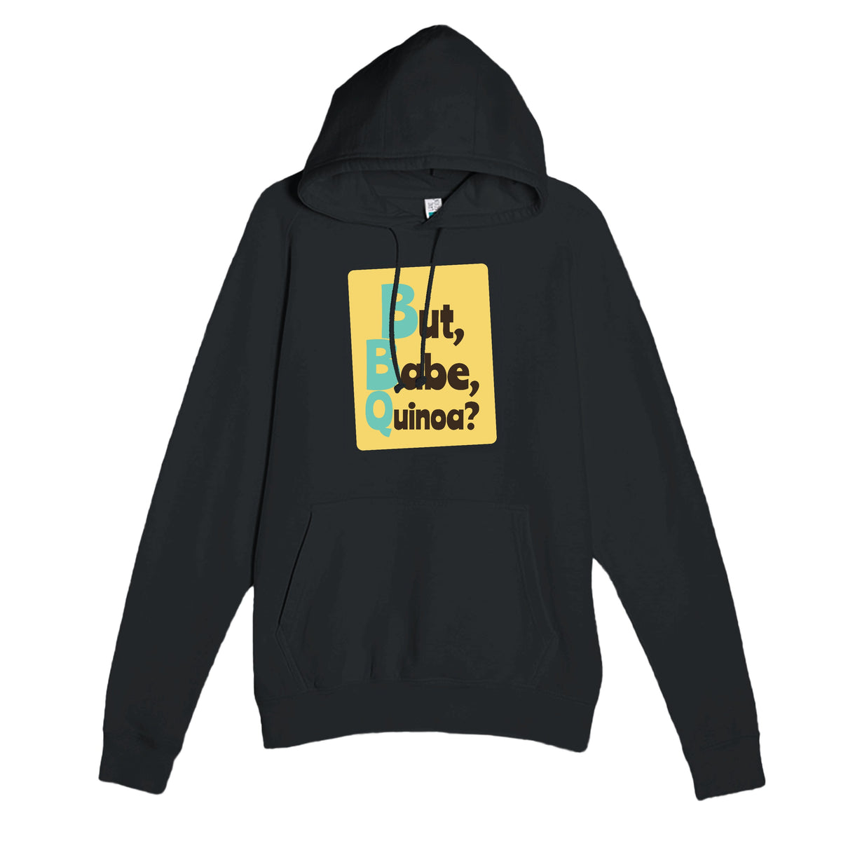 But, Babe, Quinoa? — funny black unisex hoodie
