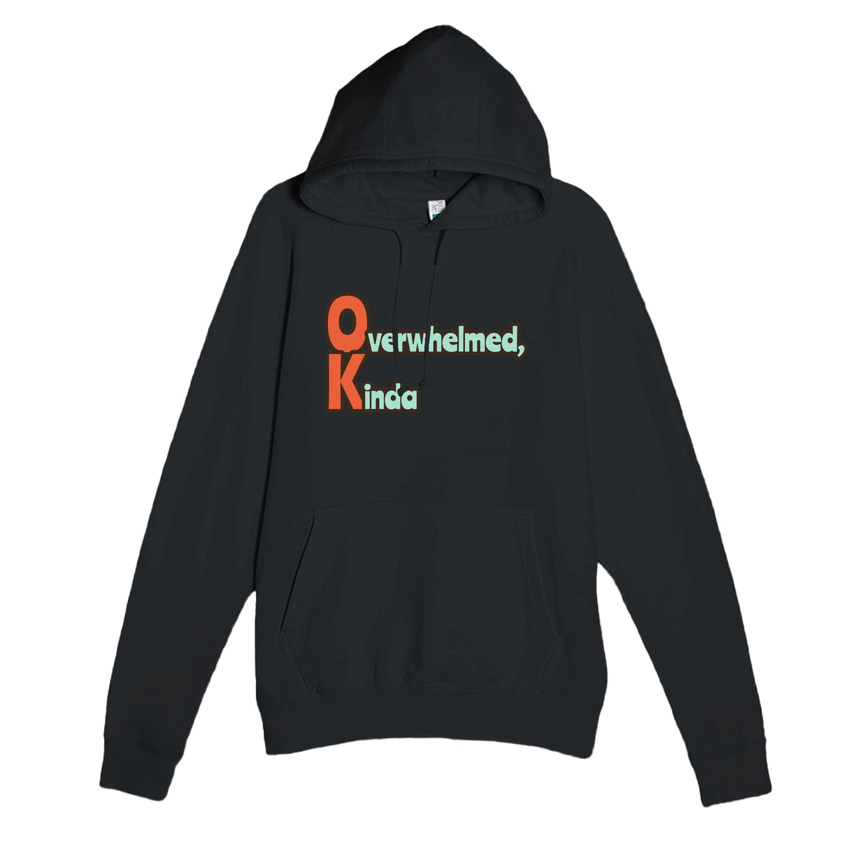 Overwhelmed, Kinda — funny black unisex hoodie