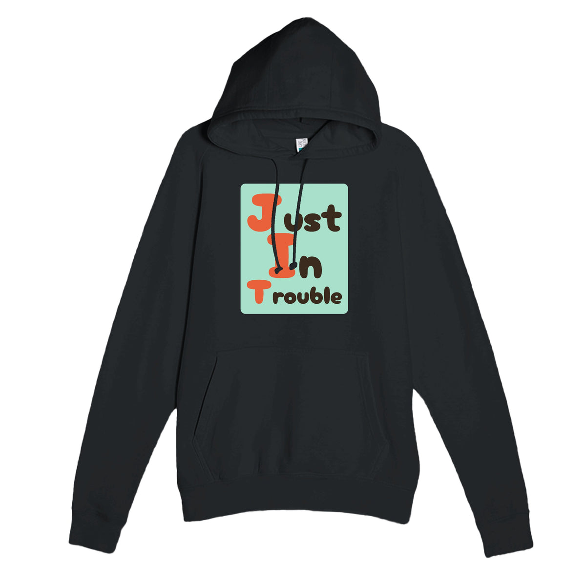 Just In Trouble — funny black unisex hoodie