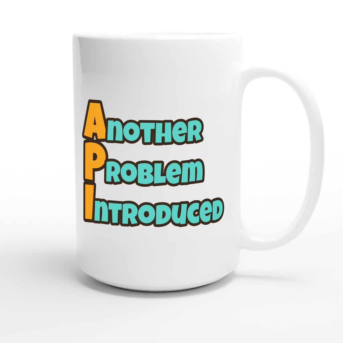 Another Problem Introduced — funny 15oz white coffee mug
