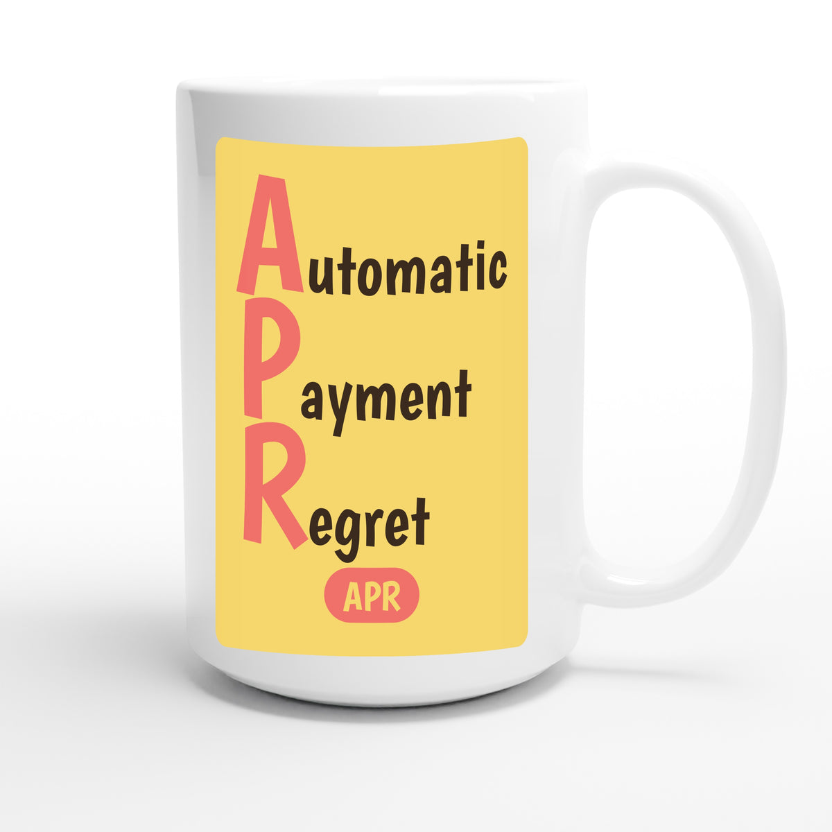 Automatic Payment Regret — funny 15oz white coffee mug