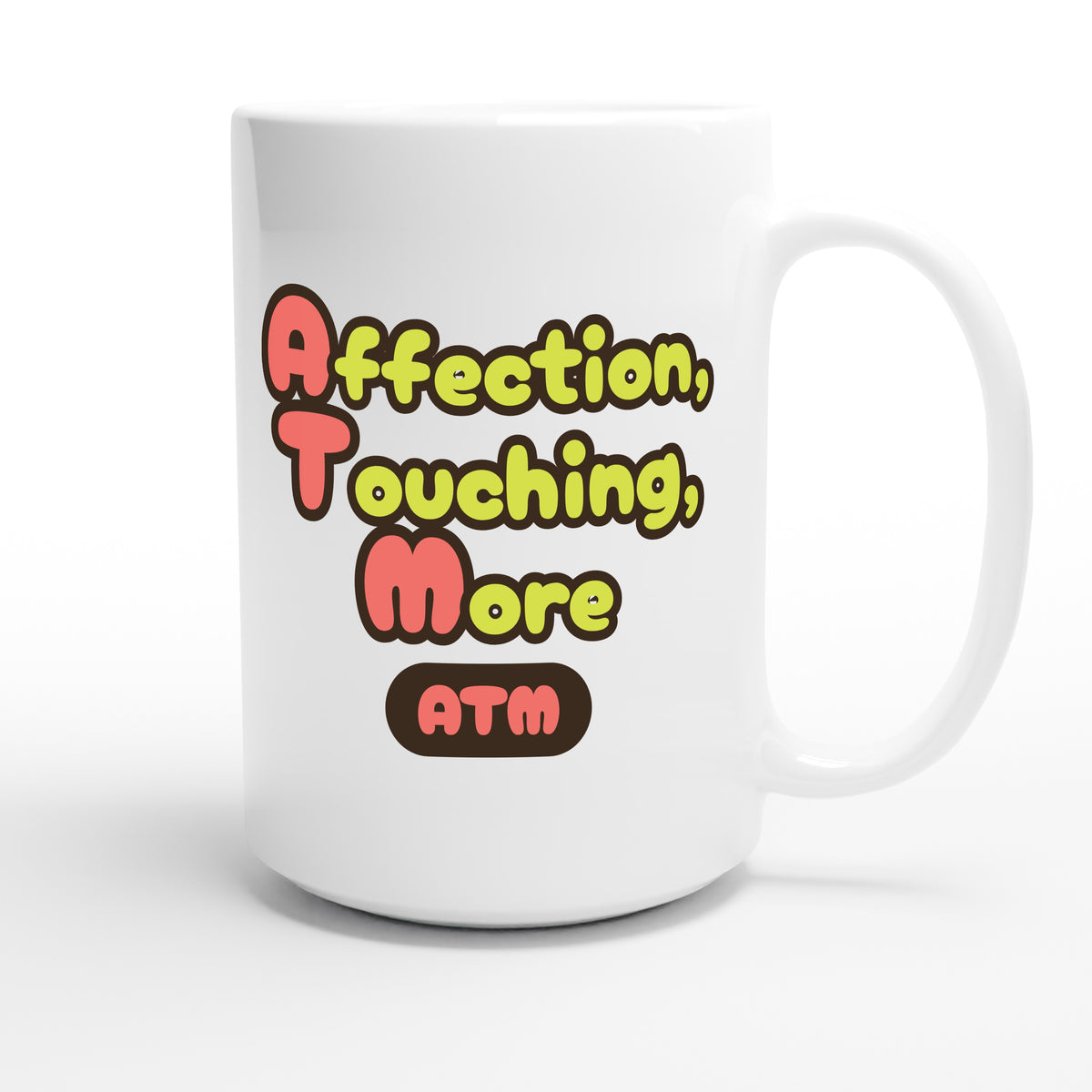 Affection, Touching, More — funny 15oz white coffee mug