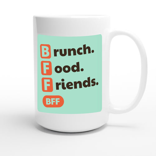 Brunch. Food. Friends. — funny 15oz white coffee mug