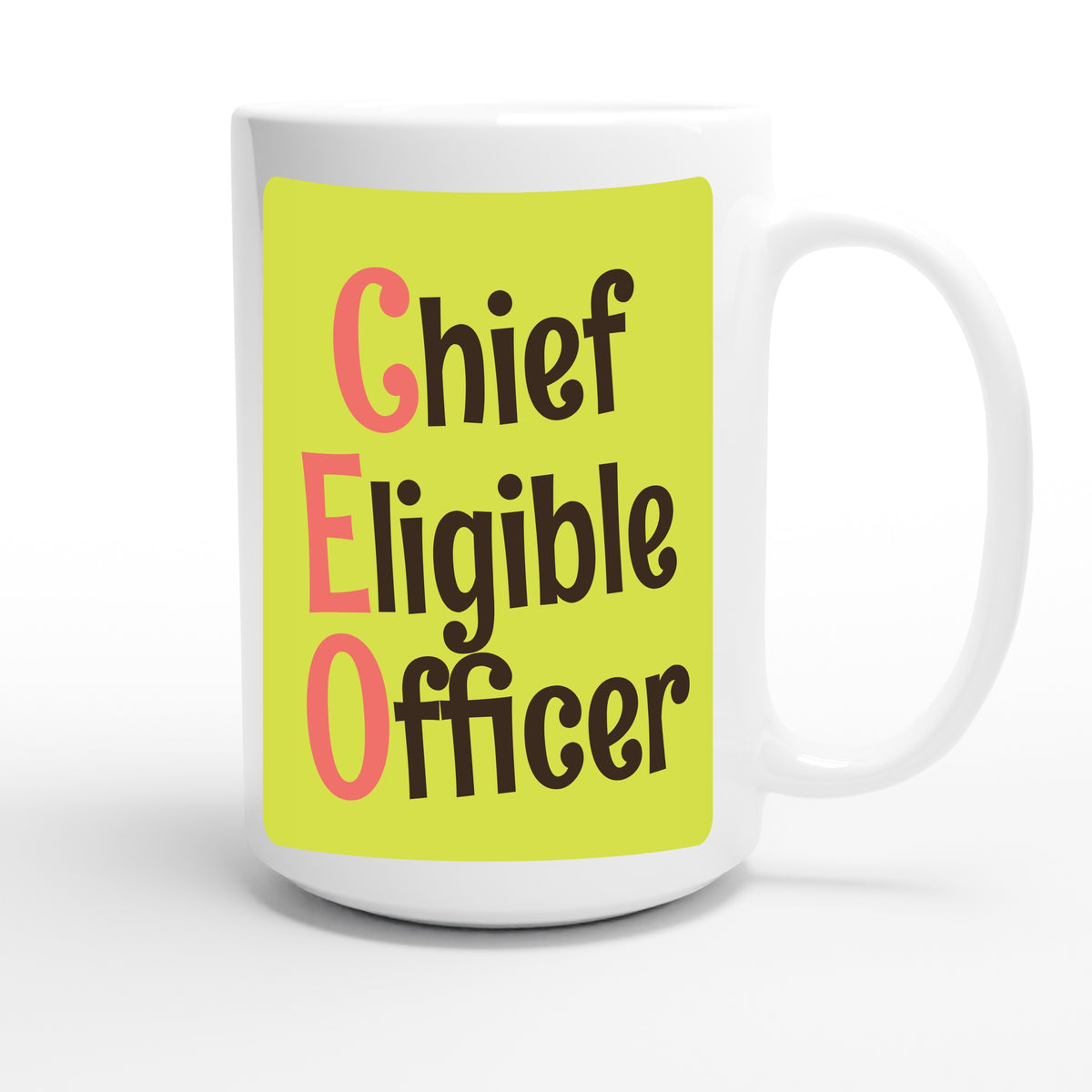 Chief Eligible Officer — funny 15oz white coffee mug