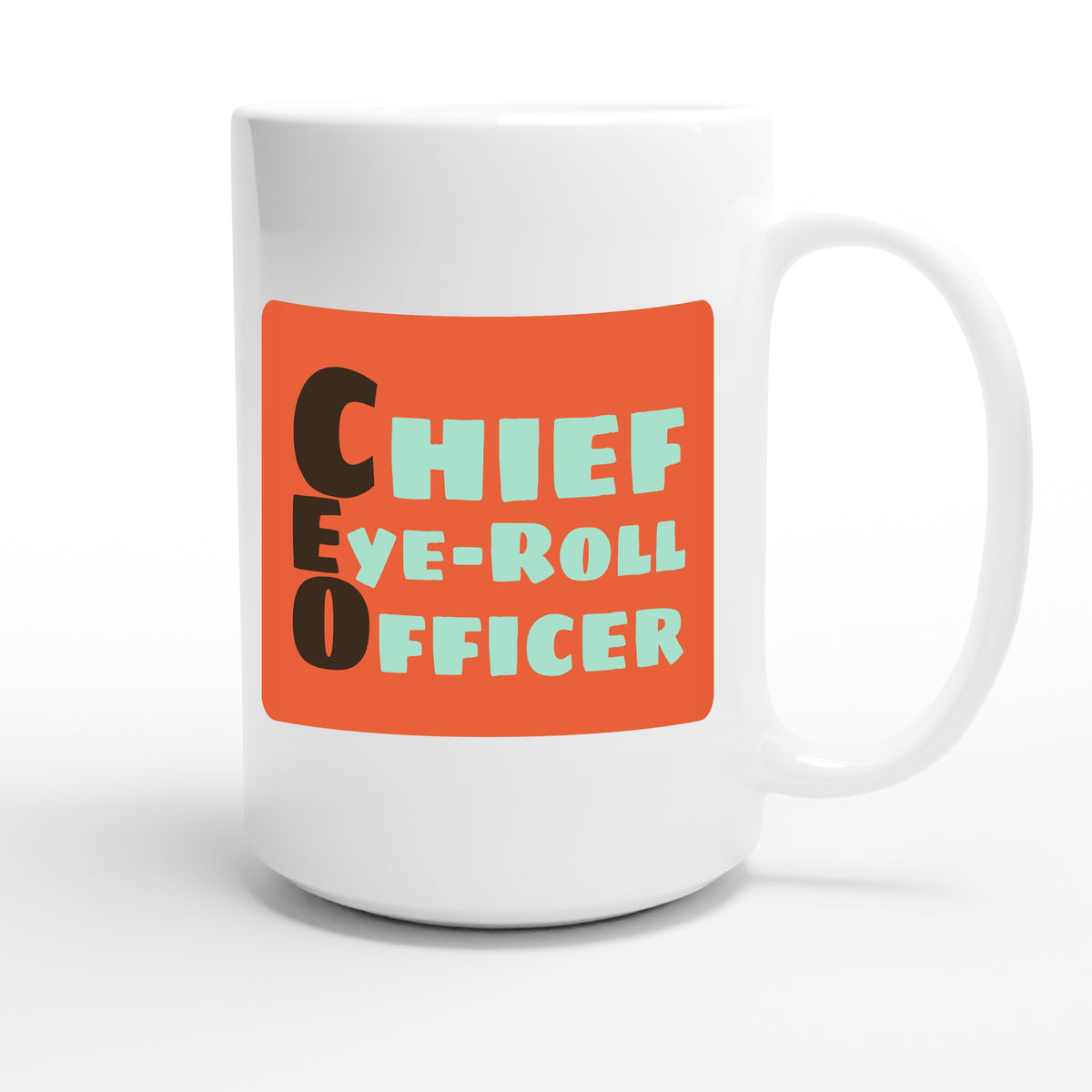 Chief Eye-Roll Officer — funny 15oz white coffee mug