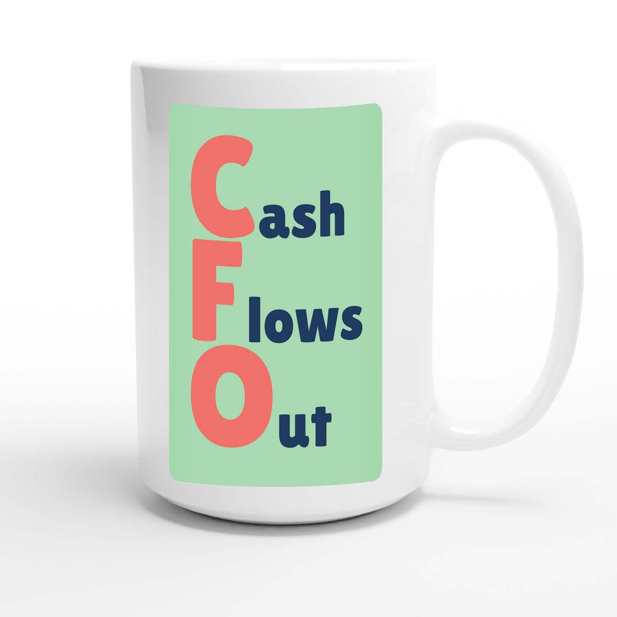 Cash Flows Out — funny 15oz white coffee mug