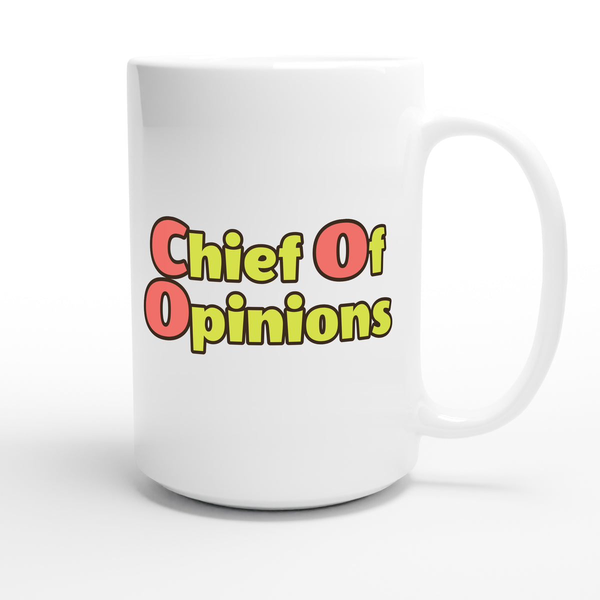 Chief Of Opinions — funny 15oz white coffee mug