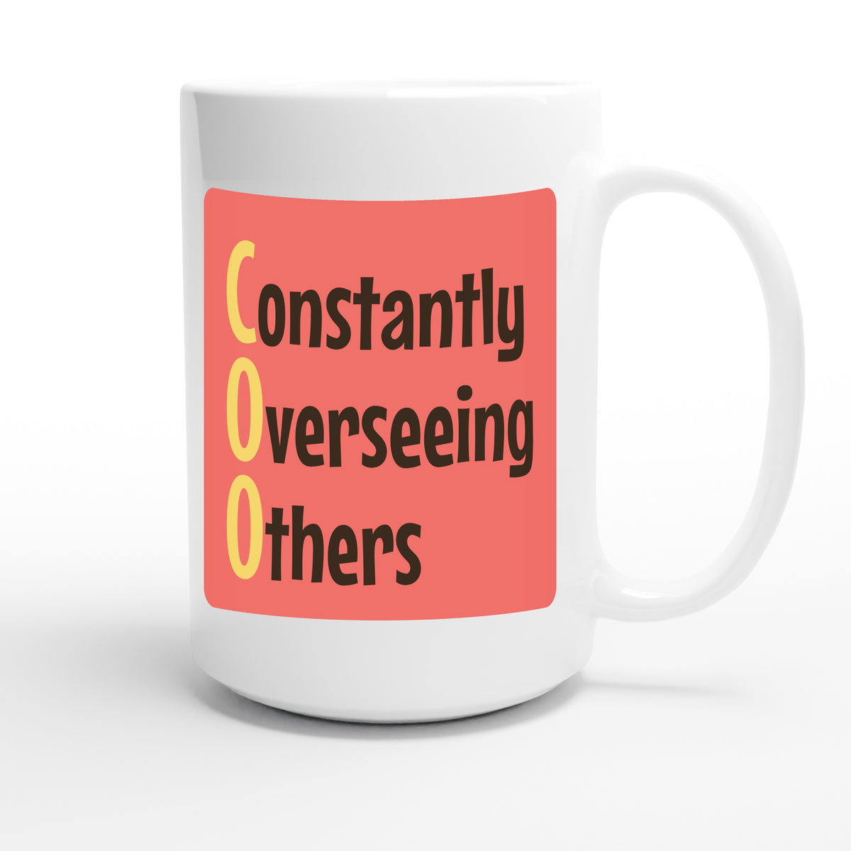 Constantly Overseeing Others — funny 15oz white coffee mug