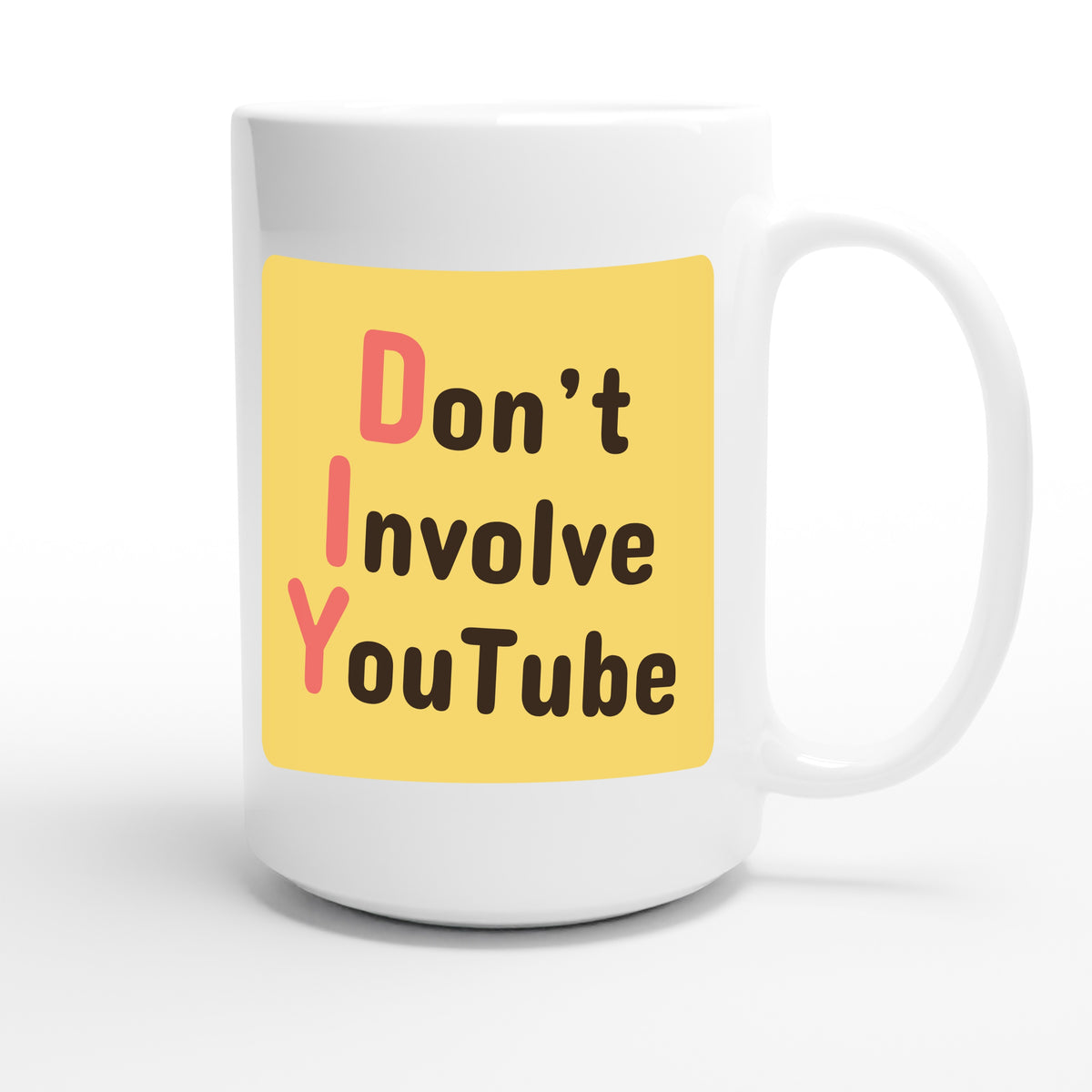 Don’t Involve YouTube — funny 15oz white coffee mug