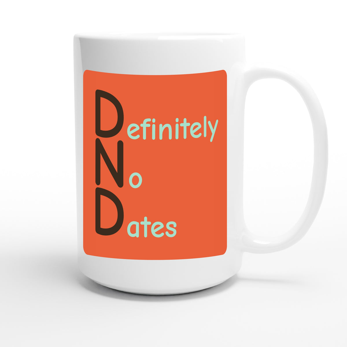 Definitely No Dates — funny 15oz white coffee mug