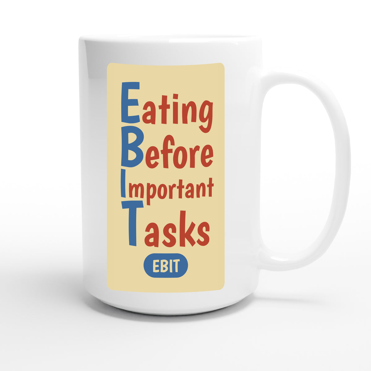 Eating Before Important Tasks — funny 15oz white coffee mug