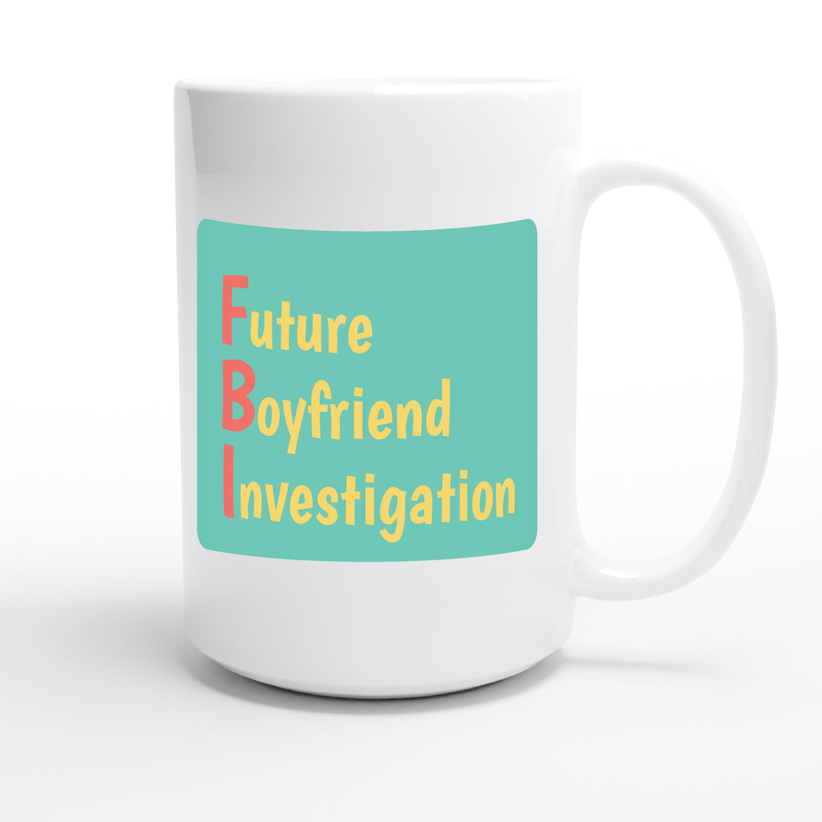 Future Boyfriend Investigation — funny 15oz white coffee mug