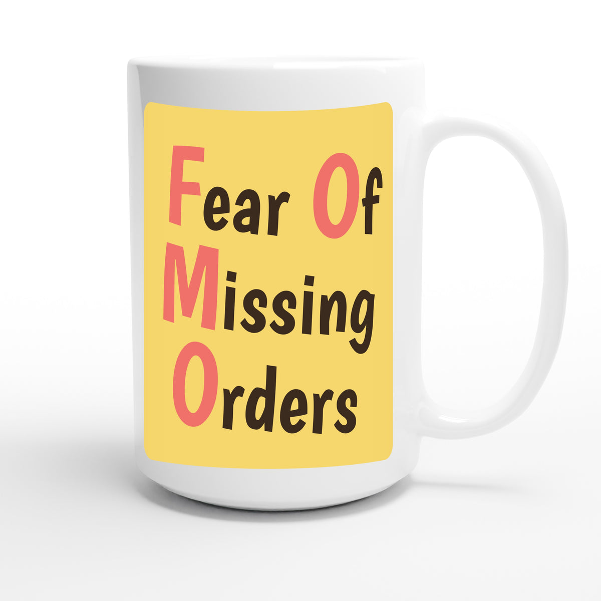 Fear Of Missing Orders — funny 15oz white coffee mug