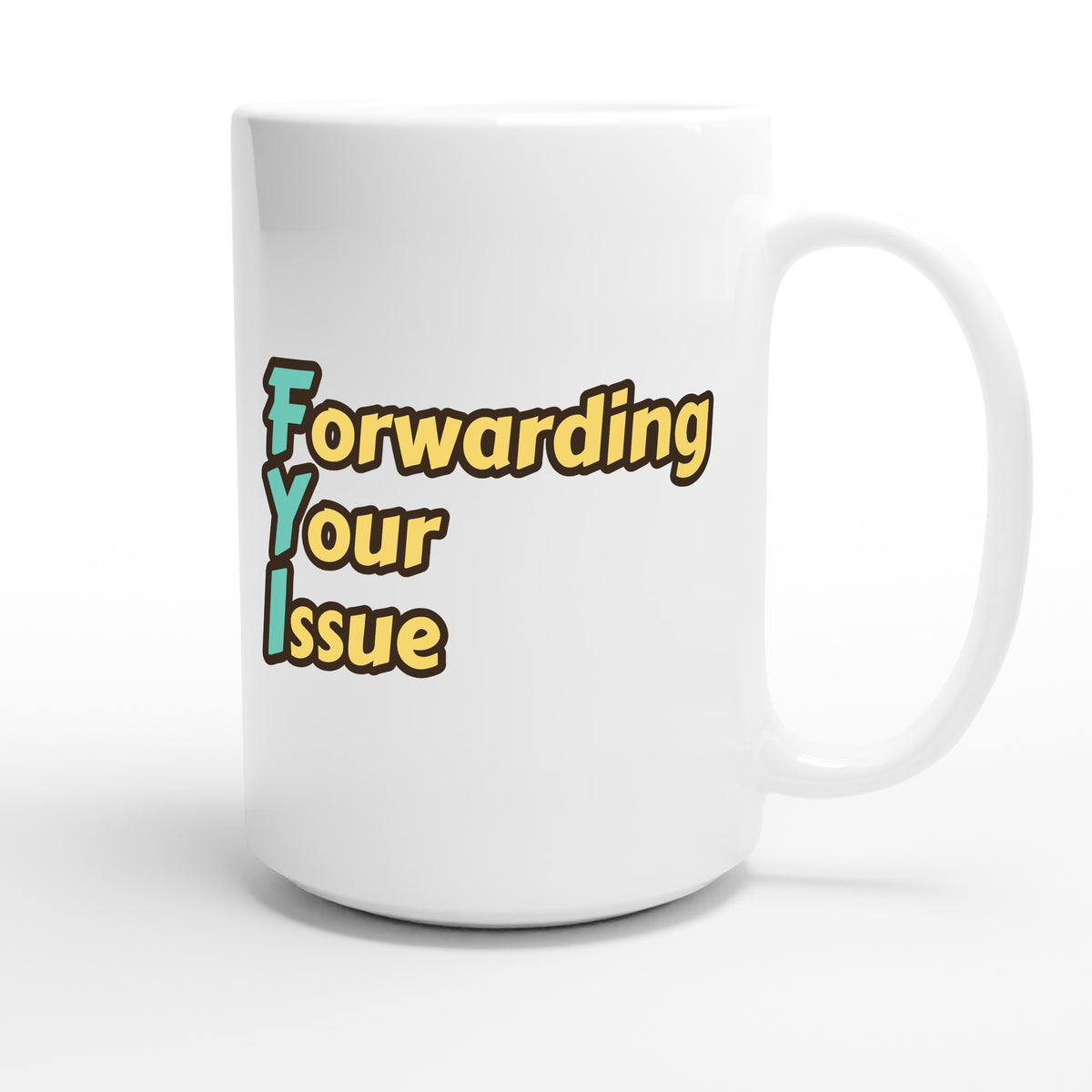 Forwarding Your Issue — funny 15oz white coffee mug