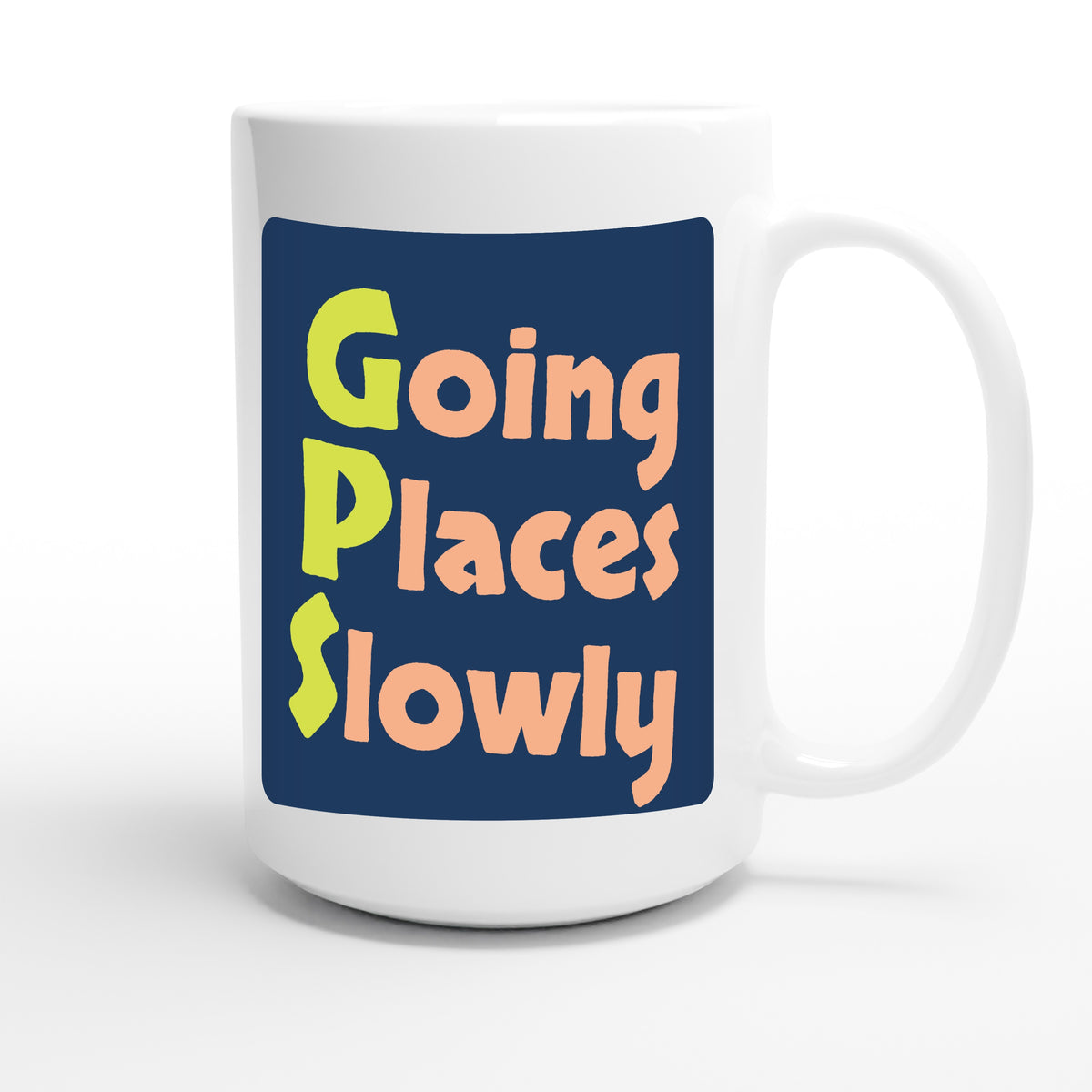Going Places Slowly — funny 15oz white coffee mug