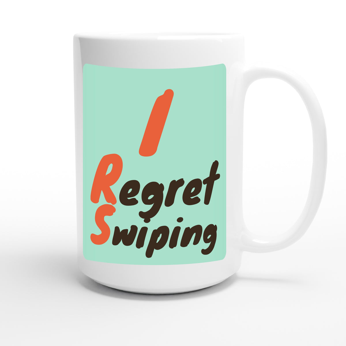 I Regret Swiping — funny 15oz white coffee mug