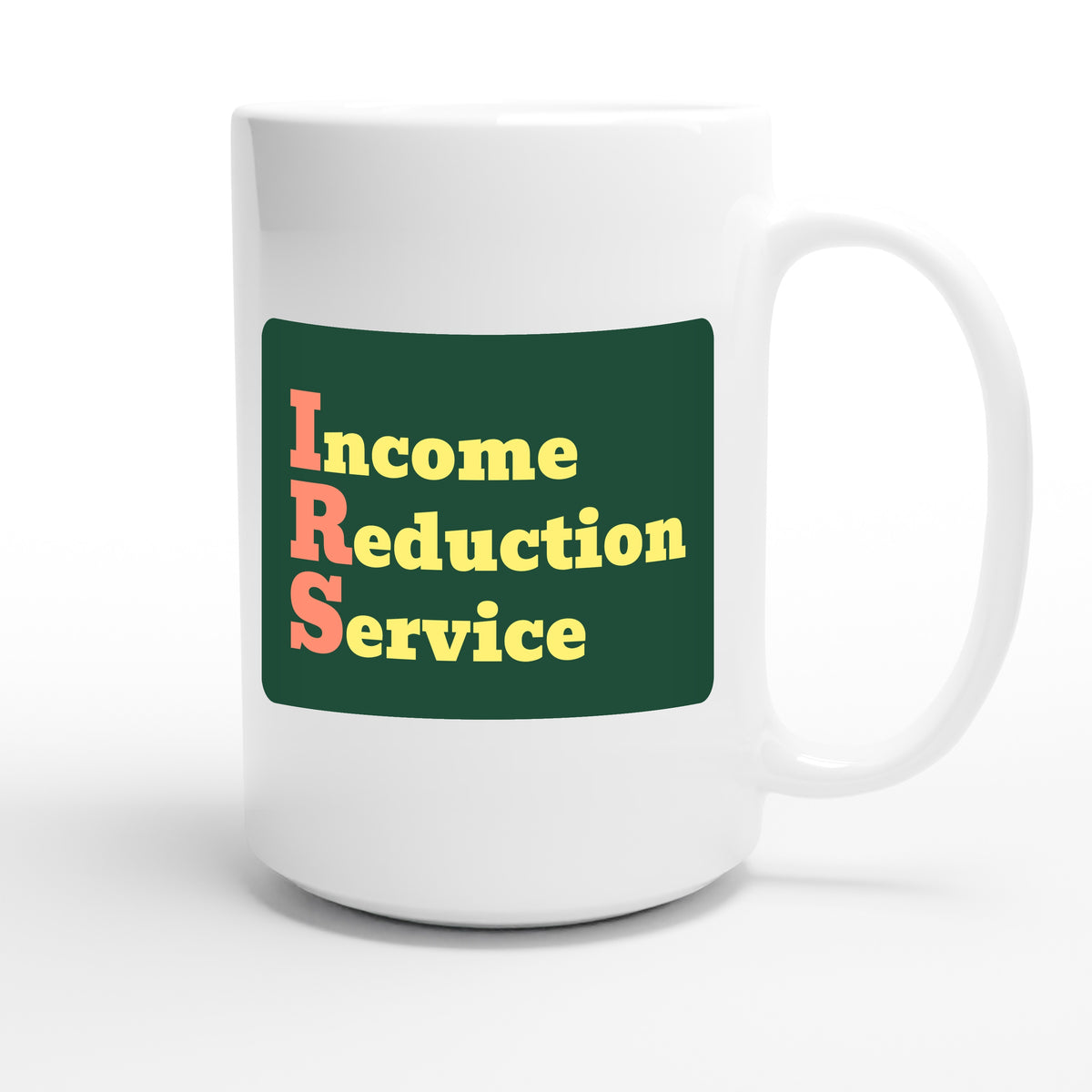 Income Reduction Service — funny 15oz white coffee mug