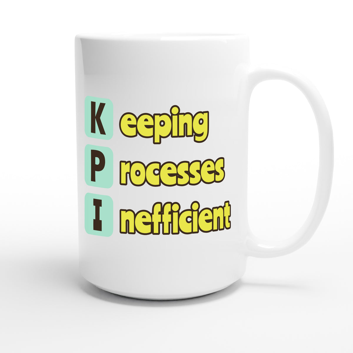 Keeping Processes Inefficient — funny 15oz white coffee mug