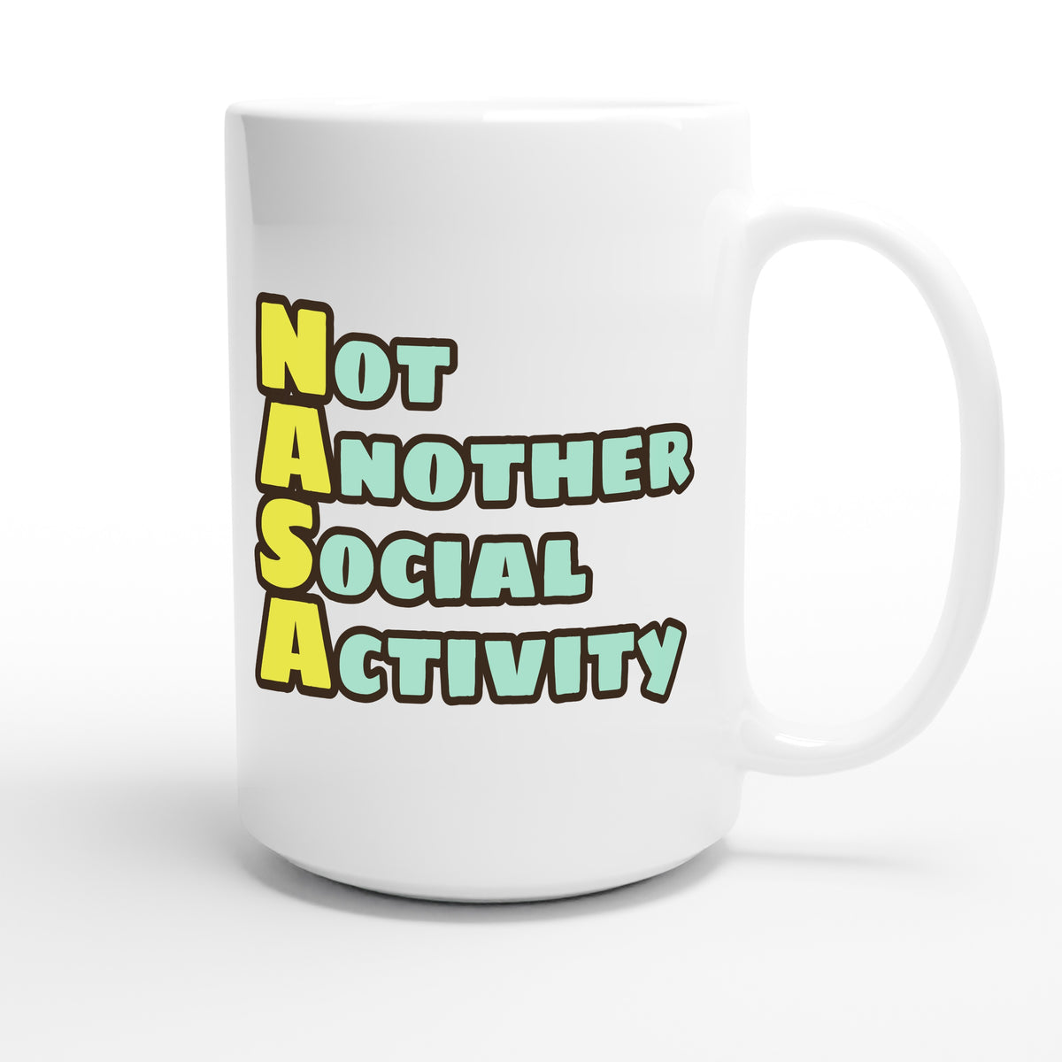 Not Another Social Activity — funny 15oz white coffee mug