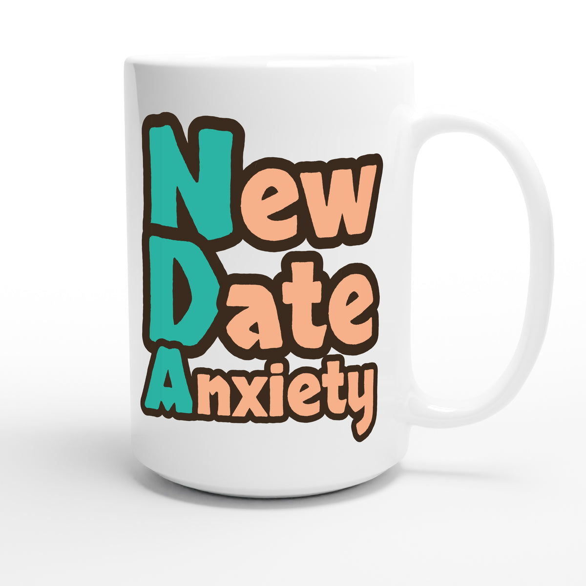 New Date Anxiety — funny 15oz white coffee mug