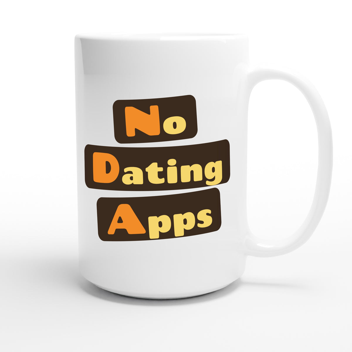 No Dating Apps — funny 15oz white coffee mug