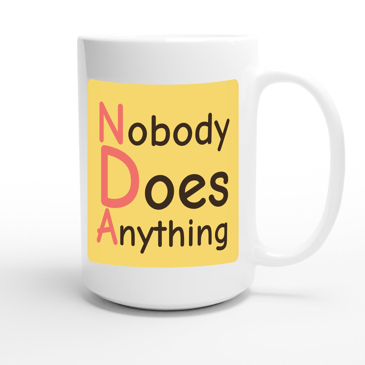 Nobody Does Anything — funny 15oz white coffee mug