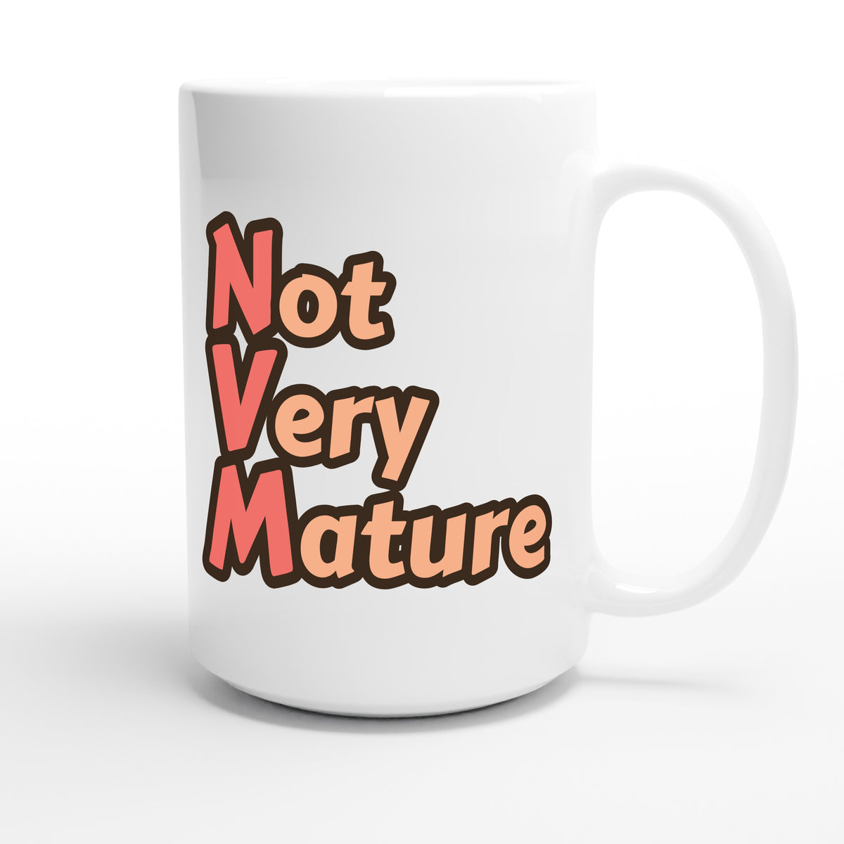 Not Very Mature — funny 15oz white coffee mug