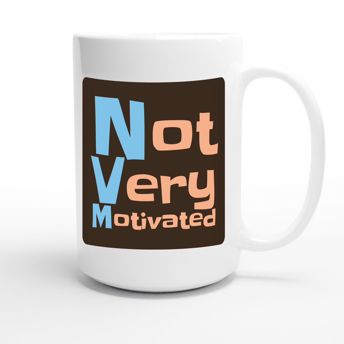 Not Very Motivated — funny 15oz white coffee mug