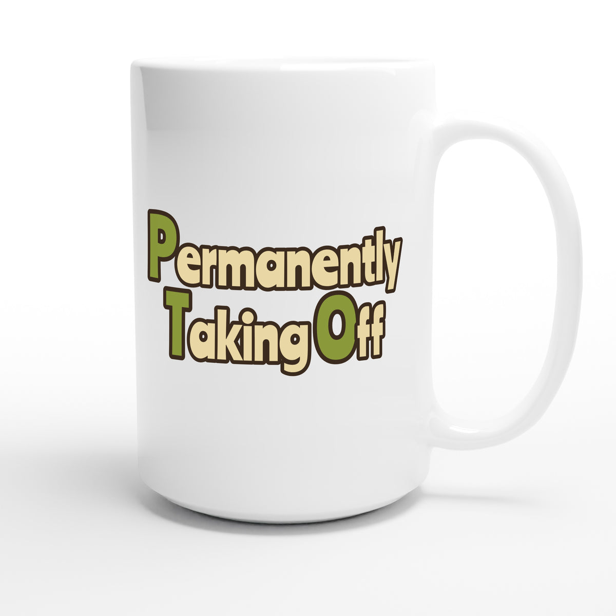 Permanently Taking Off — funny 15oz white coffee mug