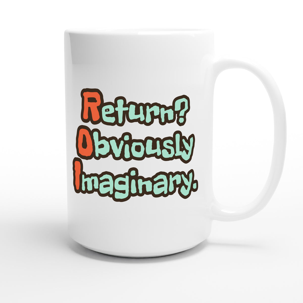 Return? Obviously Imaginary. — funny 15oz white coffee mug