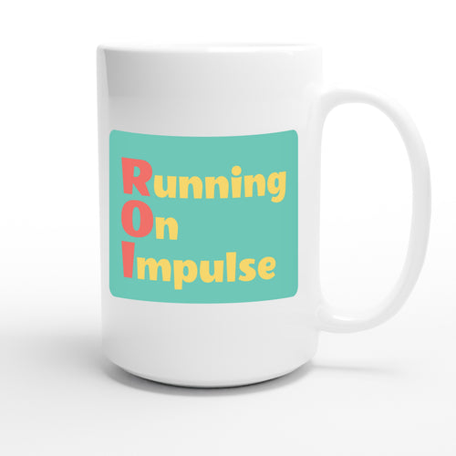Running On Impulse — funny 15oz white coffee mug