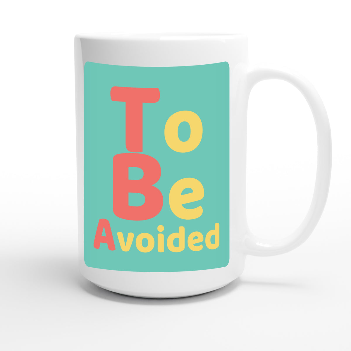 To Be Avoided — funny 15oz white coffee mug