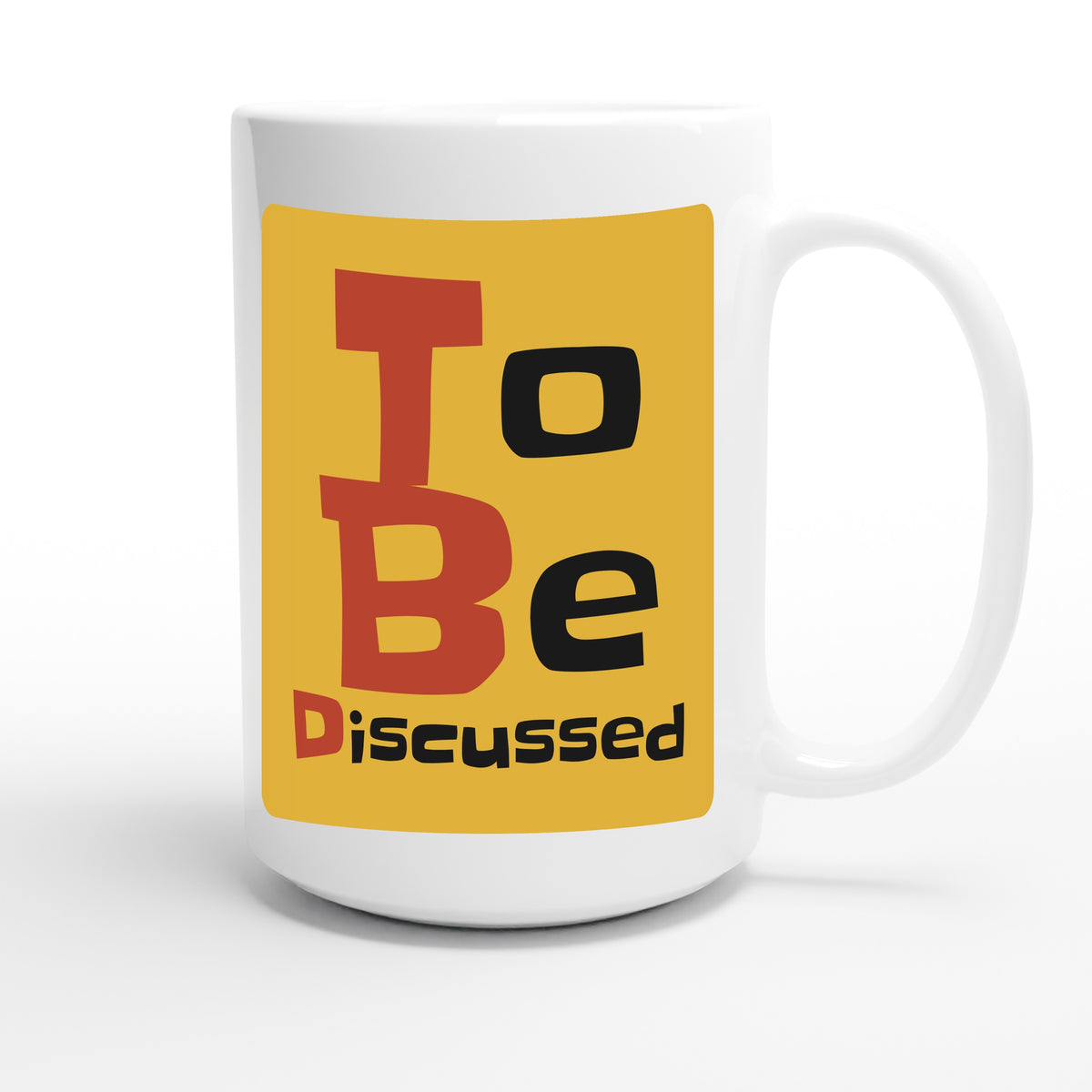 To Be Discussed — funny 15oz white coffee mug