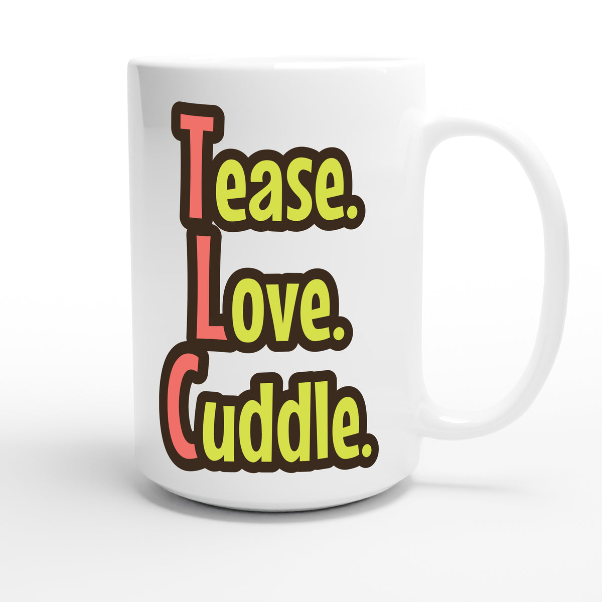 Tease. Love. Cuddle. — funny 15oz white coffee mug