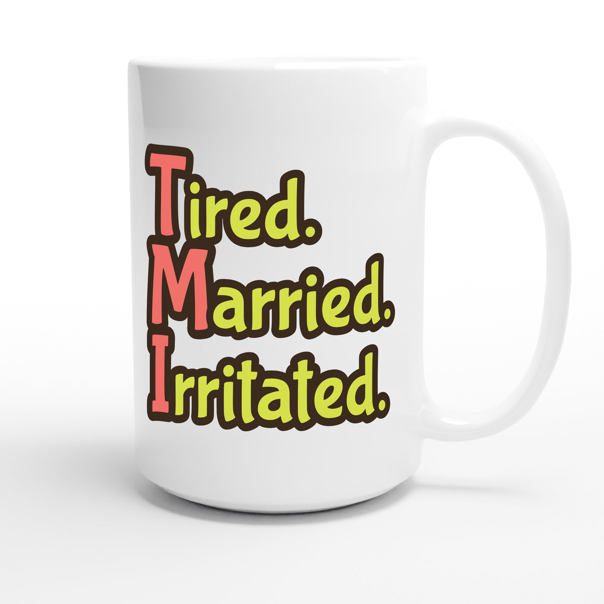 Tired. Married. Irritated. — funny 15oz white coffee mug