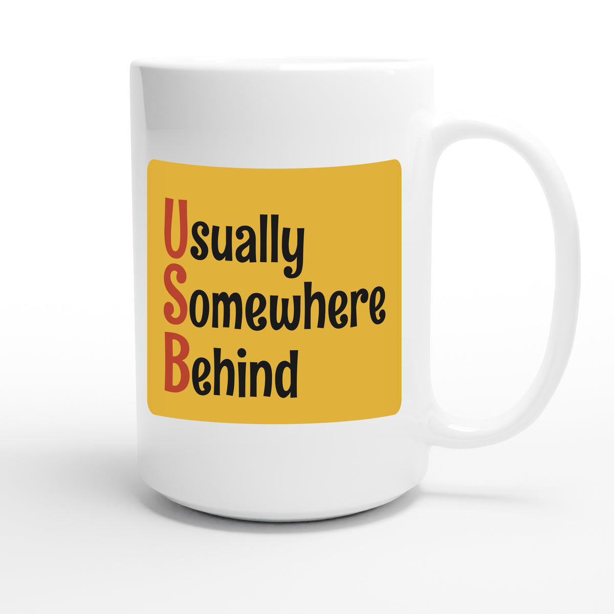Usually Somewhere Behind — funny 15oz white coffee mug