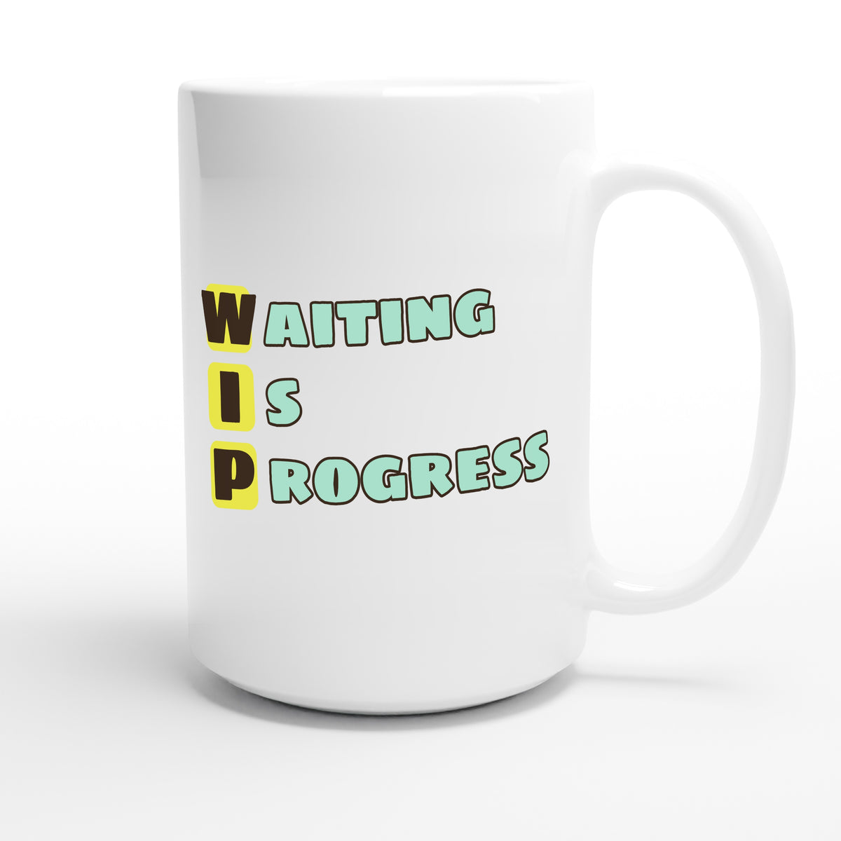 Waiting Is Progress — funny 15oz white coffee mug