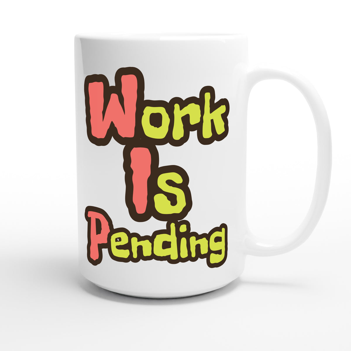 Work Is Pending — funny 15oz white coffee mug