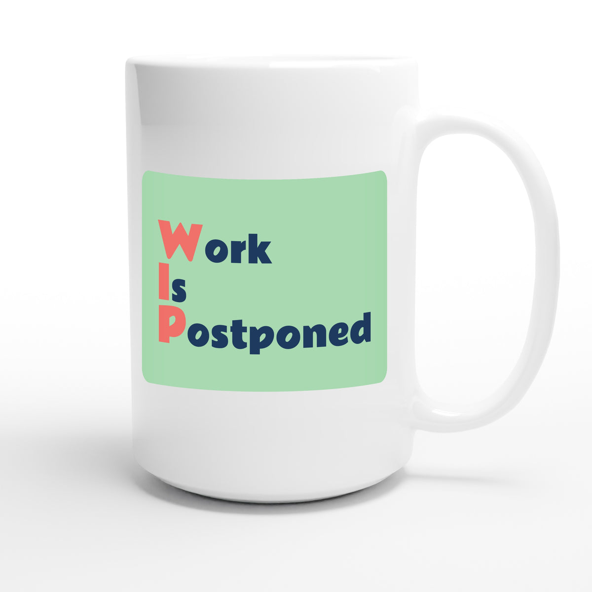 Work Is Postponed — funny 15oz white coffee mug